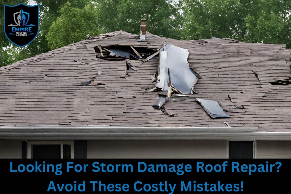 Looking For Storm Damage Roof Repair? Avoid These Costly Mistakes!
