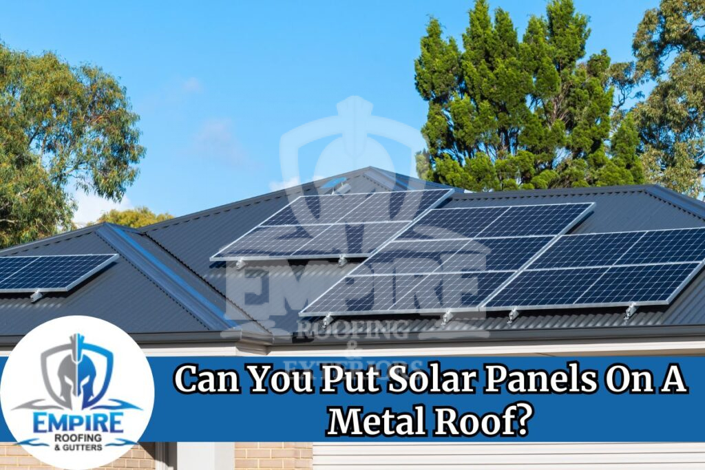 Can you put solar panels on a metal roof