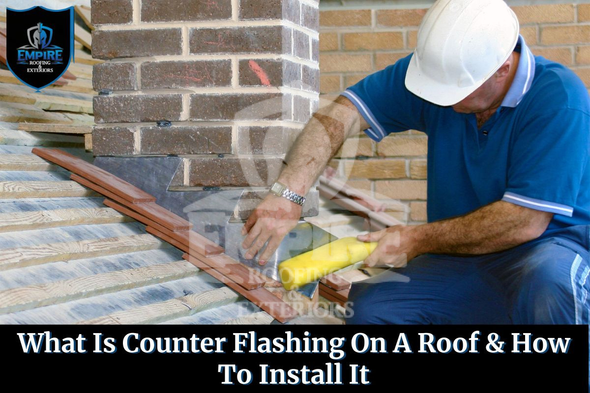 What Is Counter Flashing On A Roof & How To Install It