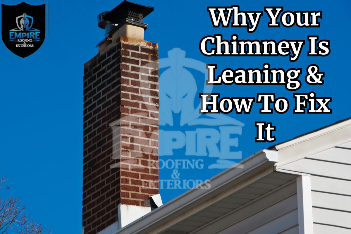 Why Your Chimney Is Leaning & How To Fix It