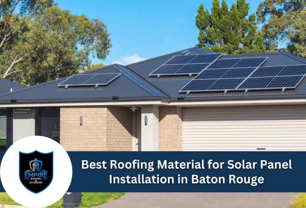 Best roofing material for solar panel installation in baton rouge: a comprehensive guide