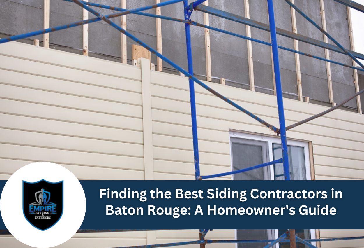 Finding the Best Siding Contractors in Baton Rouge: A Homeowner's Guide