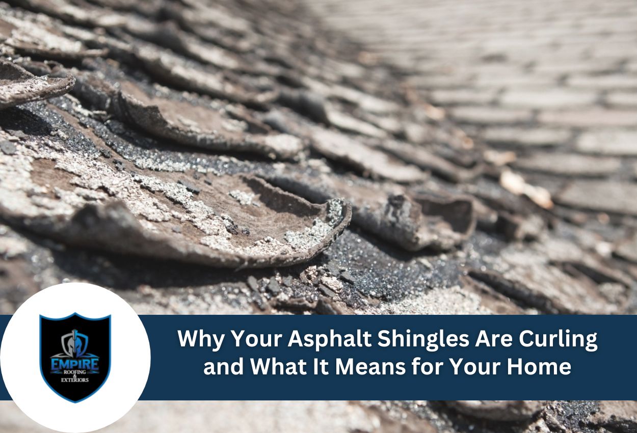 Why Your Asphalt Shingles Are Curling and What It Means for Your Home